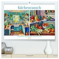 Produktbild: K&uuml;chenrausch - Ein farbstarker K&uuml;chenkalender im expressiven Stil (hochwertiger Premium Wandkalender 2027 DIN A2 quer), Kunstdruck in Hochglanz