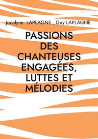 Produktbild: Passions des chanteuses engag&eacute;es, luttes et m&eacute;lodies