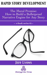 Produktbild: Rapid Story Development #5: The Moral Premise-How to Build a Bulletproof Narrative Engine for Any Story