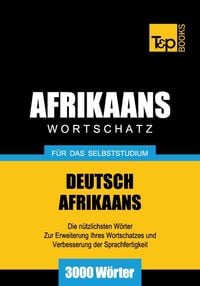 Bild vom Artikel Wortschatz Deutsch-Afrikaans für das Selbststudium - 3000 Wörter vom Autor Andrey Taranov