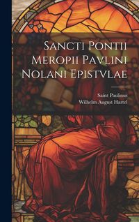 Produktbild: Sancti Pontii Meropii Pavlini Nolani Epistvlae