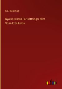 Produktbild: Nya K&ouml;rnikans Forts&auml;ttningar eller Sture-Kr&ouml;nikorna