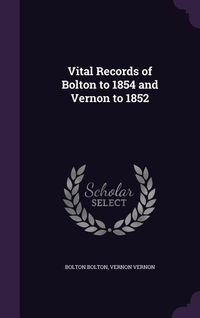 Produktbild: Vital Records of Bolton to 1854 and Vernon to 1852