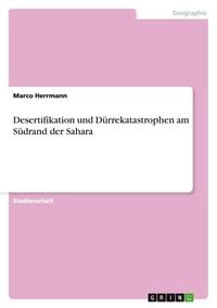Produktbild: Desertifikation und D&uuml;rrekatastrophen am S&uuml;drand der Sahara
