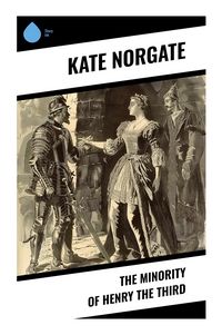 Produktbild: Norgate, K: Minority of Henry the Third