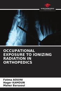 Produktbild: Occupational Exposure To Ionizing Radiation in Orthopedics
