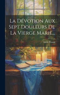 Produktbild: La D&eacute;votion Aux Sept Douleurs De La Vierge Marie...