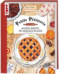 Produktbild: Petite P&acirc;tisserie. 80 s&uuml;&szlig;e Rezepte, die gl&uuml;cklich machen