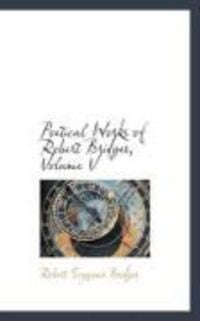 Produktbild: Poetical Works of Robert Bridges, Volume V