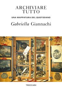 Produktbild: Archiviare tutto. Una mappatura del quotidiano