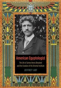Produktbild: Abt, J: American Egyptologist - The Life of James Henry Brea