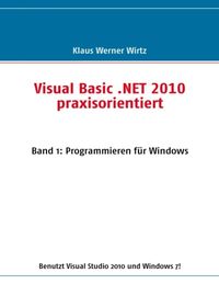 Bild vom Artikel Visual Basic .NET 2010 praxisorientiert vom Autor Klaus Werner Wirtz