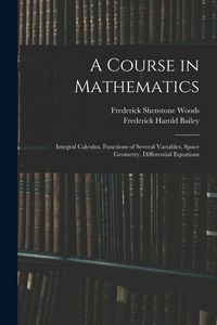 Produktbild: A Course in Mathematics: Integral Calculus, Functions of Several Variables, Space Geometry, Differential Equations