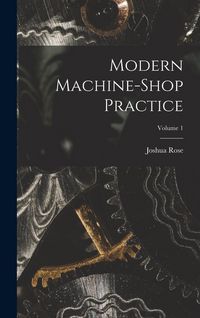 Produktbild: Modern Machine-shop Practice; Volume 1