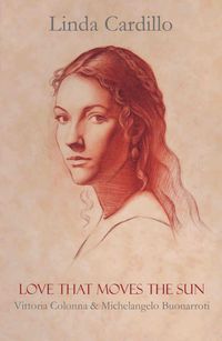 Produktbild: Love That Moves the Sun: Vittoria Colonna and Michelangelo Buonarroti