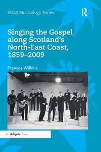 Produktbild: Wilkins, F: Singing the Gospel along Scotland's North-East C