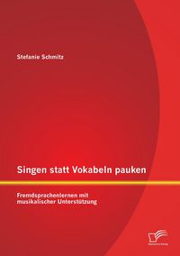 Produktbild: Singen statt Vokabeln pauken: Fremdsprachenlernen mit musikalischer Unterst&uuml;tzung