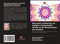 Produktbild: Nouvelles tendances en mati&egrave;re d'impression textile et de d&eacute;coloration par plasma