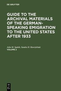 Produktbild: Guide to the Archival Materials of the German-speaking Emigration to the United States after 1933. Volume 2