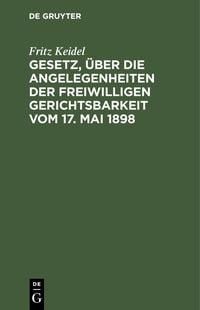 Produktbild: Gesetz, &uuml;ber die Angelegenheiten der freiwilligen Gerichtsbarkeit vom 17. Mai 1898