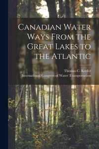 Produktbild: Canadian Water Ways From the Great Lakes to the Atlantic [microform]
