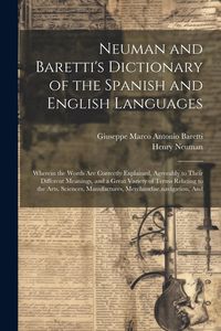 Produktbild: Neuman and Baretti's Dictionary of the Spanish and English Languages: Wherein the Words Are Correctly Explained, Agreeably to Their Different Meanings