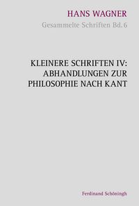 Produktbild: Kleinere Schriften IV &ndash; Abhandlungen zur Philosophie nach Kant