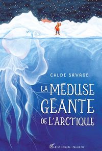 Produktbild: La m&eacute;duse g&eacute;ante de l'Arctique