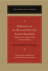 Produktbild: Reflections on the Rise and Fall of the Ancient Republicks: Adapted to the Present State of Great Britain