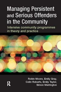Produktbild: Moore, R: Managing Persistent and Serious Offenders in the C