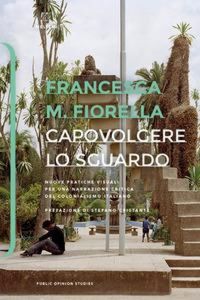 Produktbild: Capovolgere lo sguardo. Nuove pratiche visuali per una narrazione critica del colonialismo italiano