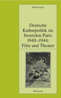 Produktbild: Deutsche Kulturpolitik im besetzten Paris 1940-1944: Film und Theater