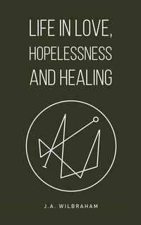 Produktbild: Life in Love, Hopelessness and Healing