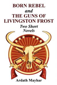 Produktbild: Born Rebel and the Guns of Livingston Frost - Two Short Novels