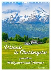 Produktbild: Urlaub in Oberbayern - zwischen Watzmann und Chiemsee (Wandkalender 2026 DIN A3 hoch), CALVENDO Monatskalender