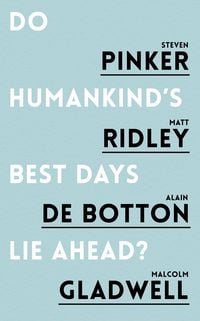 Produktbild: De Botton, A: Do Humankind's Best Days Lie Ahead?