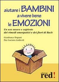 Produktbild: Aiutare i bambini a vivere bene le emozioni. Un uso nuovo e sapiente dei rimedi omeopatici e dei fiori di Bach