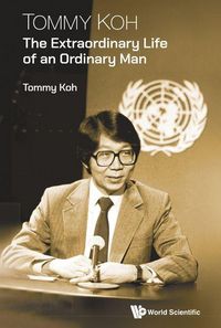 Produktbild: Tommy Koh: The Extraordinary Life of an Ordinary Man