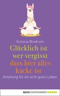 Produktbild: Gl&uuml;cklich ist, wer vergisst, dass hier alles kacke ist