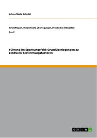 Produktbild: F&uuml;hrung im Spannungsfeld: Grund&uuml;berlegungen zu zentralen Bestimmungsfaktoren