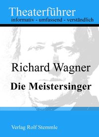 Produktbild: Die Meistersinger - Theaterf&uuml;hrer im Taschenformat zu Richard Wagner