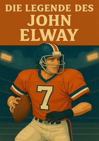 Produktbild: Football Legenden / Die Legende des John Elway