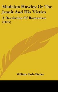 Produktbild: Binder, W: Madelon Hawley Or The Jesuit And His Victim