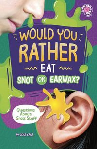Produktbild: Would You Rather Eat Snot or Earwax?