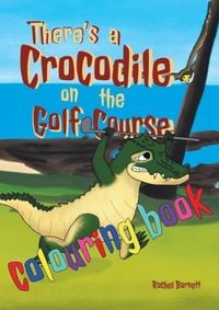 Produktbild: There's a Crocodile on the Golf Course Colouring Book