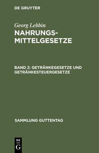Produktbild: Georg Lebbin: Nahrungsmittelgesetze / Getr&auml;nkegesetze und Getr&auml;nkesteuergesetze
