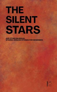 Produktbild: The Silent Stars And Other Bilingual Spanish-English Stories For Beginners