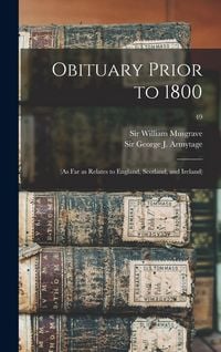 Produktbild: Obituary Prior to 1800: (as Far as Relates to England, Scotland, and Ireland); 49