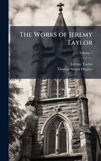 Produktbild: The Works of Jeremy Taylor