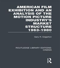 Produktbild: American Film Exhibition and an Analysis of the Motion Picture Industry's Market Structure 1963-1980